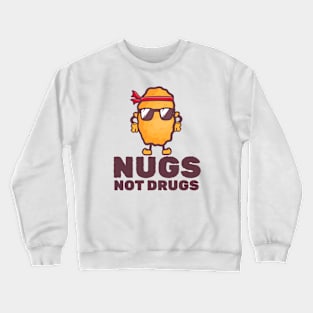 Nugs not drugs Cool Crewneck Sweatshirt